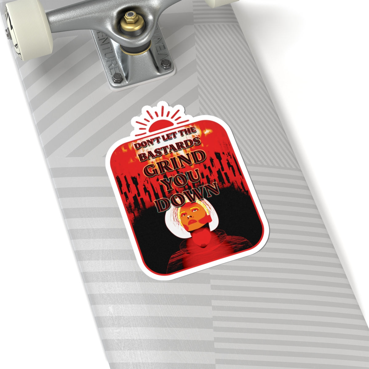 Vintage Protest Quote Sticker — "Don't Let the Bastards Grind You Down"