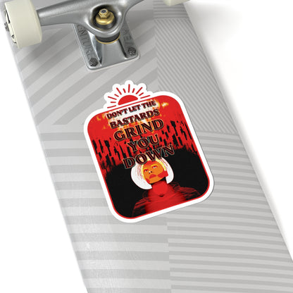Vintage Protest Quote Sticker — "Don't Let the Bastards Grind You Down"
