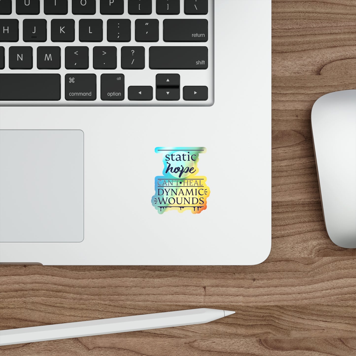 Holographic Die-Cut Sticker — “Static Hope Can’t Heal Dynamic Wounds” Motivational Vinyl Sticker