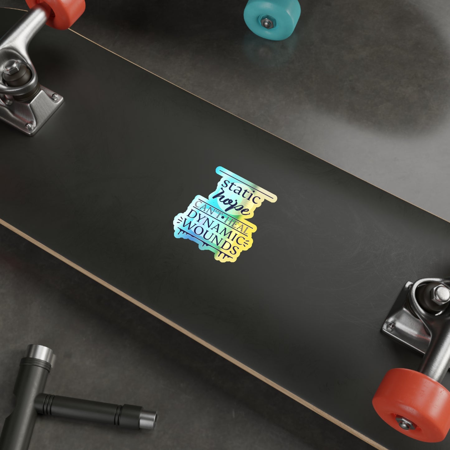 Holographic Die-Cut Sticker — “Static Hope Can’t Heal Dynamic Wounds” Motivational Vinyl Sticker
