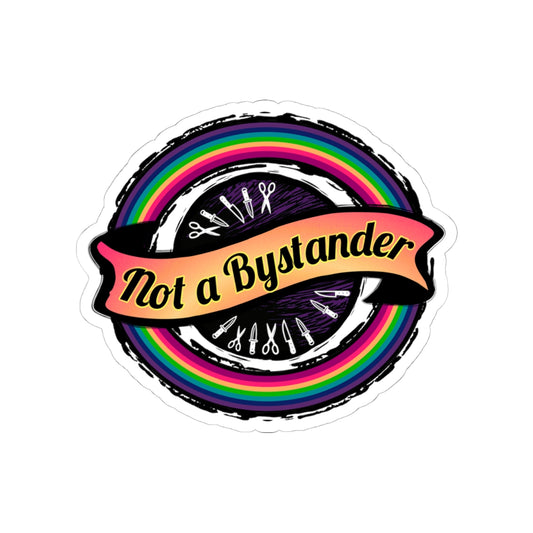 Not a Bystander Rainbow Circle Sticker — LGBTQ+ Ally & Hairdresser Support Kiss-Cut Sticker