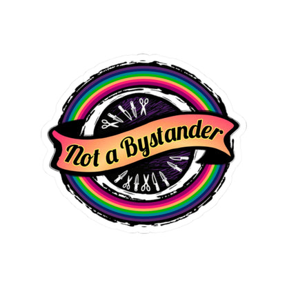 Not a Bystander Rainbow Circle Sticker — LGBTQ+ Ally & Hairdresser Support Kiss-Cut Sticker