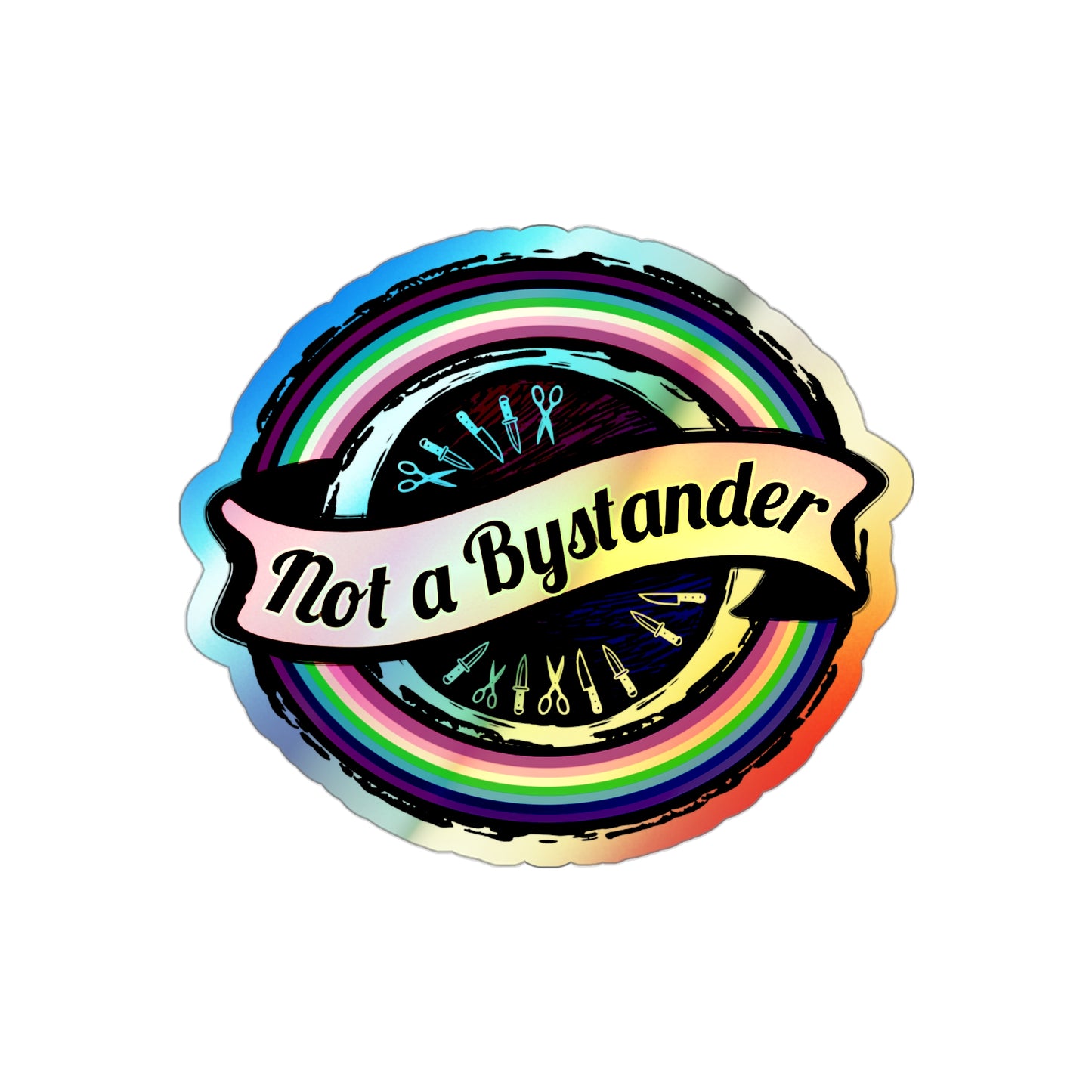 Not a Bystander Holographic Die-Cut Sticker — Rainbow Support, Bystander Intervention Awareness