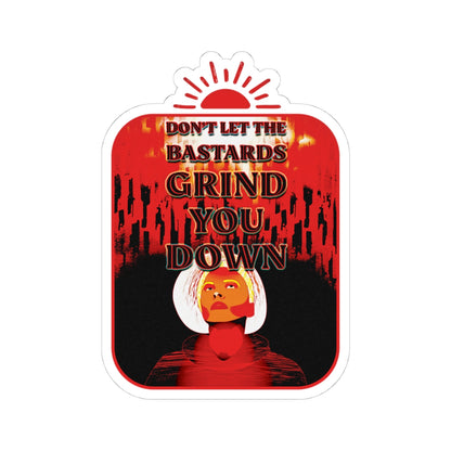 Vintage Protest Quote Sticker — "Don't Let the Bastards Grind You Down"