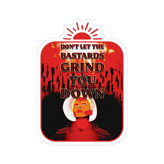 Vintage Protest Quote Sticker — "Don't Let the Bastards Grind You Down"