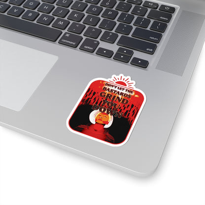 Vintage Protest Quote Sticker — "Don't Let the Bastards Grind You Down"