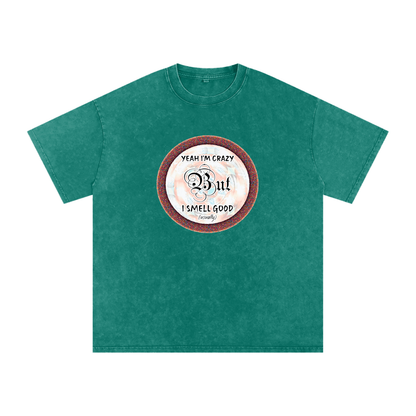 Yeah I'm Crazy But I Smell Good - Snow Washed Oversized Cotton T-Shirt